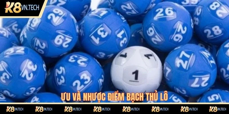 Bạch Thủ Lô Là Gì? Cách Chơi Xổ Số Độc Lô Luôn Trúng 2 Chia sẻ ưu và nhược điểm của bộ môn cá cược độc lô