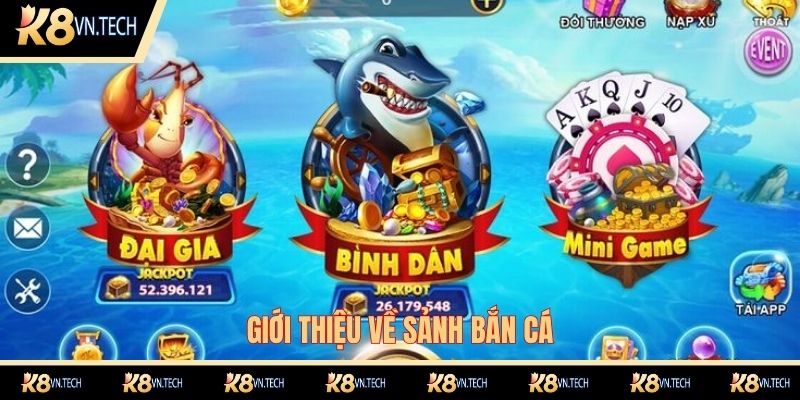 Bắn Cá K8 1 Đôi nét về sảnh bắn cá K8