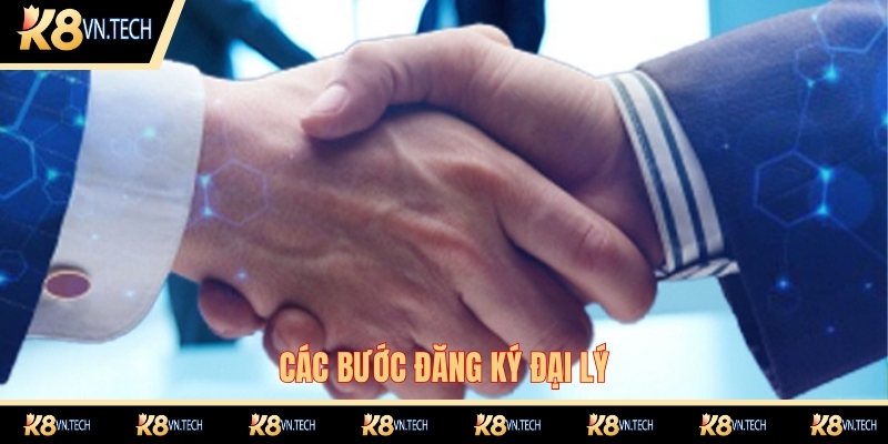 Đại Lý K8 3 Các bước đăng ký đối tác đại lý tại K8