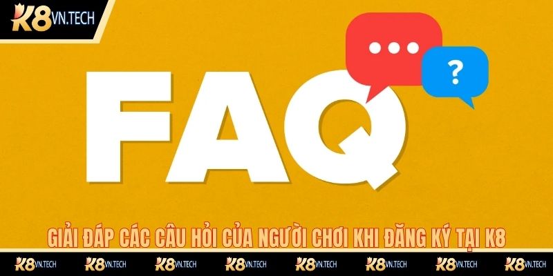 Đăng Ký K8 - Quy Trình Thực Hiện Nhanh Chóng Năm 2025 3 Giải đáp các câu hỏi của người chơi khi đăng ký tại K8