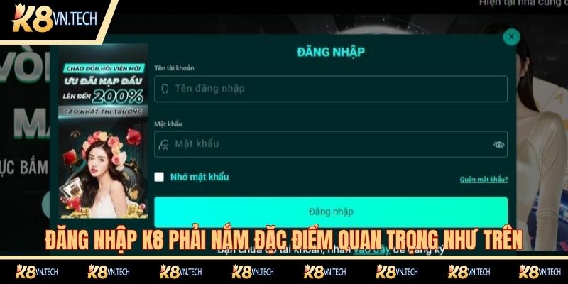 Đăng Nhập K8 - Thao Tác Nhanh Chóng Chỉ Trong 2 Phút 3 Đăng nhập K8 phải nắm thật kỹ càng những đặc điểm quan trọng như trên