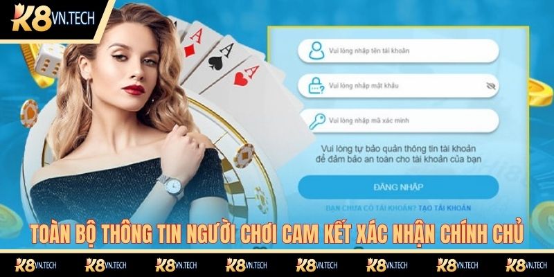 Đăng Nhập K8 - Thao Tác Nhanh Chóng Chỉ Trong 2 Phút 2 Toàn bộ thông tin người chơi cam kết xác nhận chính chủ