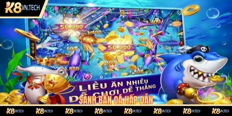 Giới Thiệu K8 3 Giới thiệu sảnh bắn cá vô cùng đặc sắc tại K8