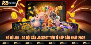 Nổ Hũ Jili - Cơ Hội Săn Jackpot Tiền Tỉ Hấp Dẫn Nhất 2025 1 Nổ hũ Jili