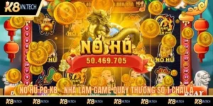 Nổ Hũ PG K8 - Nhà Làm Game Quay Thưởng Số 1 Châu Á 2 Nổ hũ PG k8