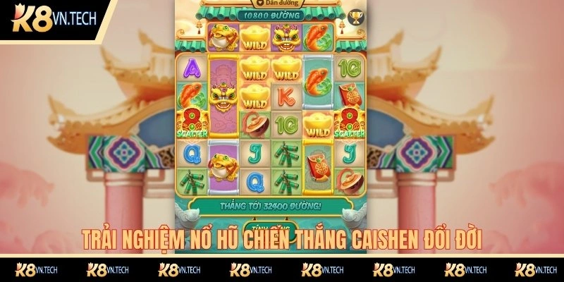 Trải nghiệm nổ hũ chiến thắng Caishen đổi đời