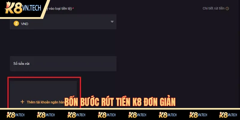 Rút Tiền K8 - Hướng Dẫn Quy Trình Giao Dịch Chuẩn Nhất 2025 2 Bốn bước rút tiền đơn giản tại nhà cái K8