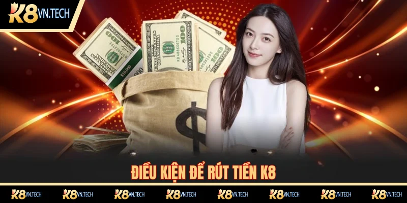 Rút Tiền K8 - Hướng Dẫn Quy Trình Giao Dịch Chuẩn Nhất 2025 1 Một số điều khoản quan trọng trong rút tiền K8