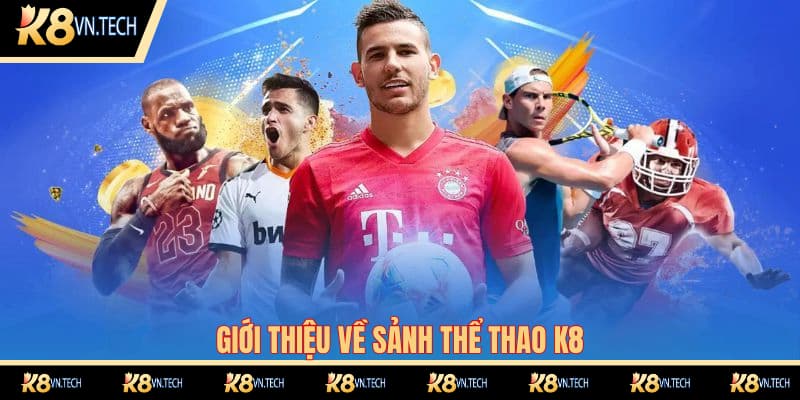 Thể Thao K8 1 Thể thao K8 địa điểm cá cược giải trí lý tưởng mà hội viên không thể bỏ lỡ qua